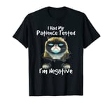 I Had My Patience Tested I'm Negative Grumpy a Cat T-Shirt