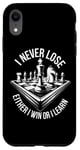 iPhone XR I Never Lose Either I Win Or Learn Chess Player Chess Board Case