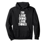 I'm Louie Doing Louie Things - Funny Saying Cool Name Louie Pullover Hoodie