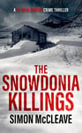 The Snowdonia Killings: The multi-million selling Snowdonia Murder Mystery Series (A DI Ruth Hunter Crime Thriller Book 1)