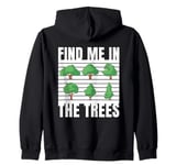 Find Me In The Trees Tree Climber Climbing Zip Hoodie