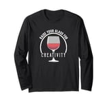 Raise Your Glass For Creativity Wine Lovers Toast Long Sleeve T-Shirt