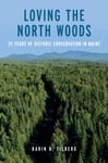 Loving the North Woods  25 Years of Historic Conservation in Maine