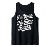 I'm Yours No Take Backs Love Vintage Funny Valentine's Day Tank Top