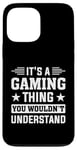 iPhone 13 Pro Max It's A Gaming Thing You Wouldn't Understand - Gaming Console Case