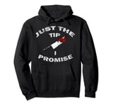 Just The Tip I Promise Pullover Hoodie