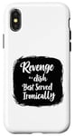 iPhone X/XS Revenge is a dish Best Served Ironically Case