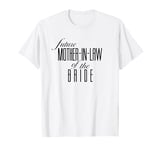 Mother of the Bride Future In Law T-Shirt