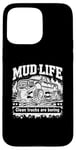 Coque pour iPhone 15 Pro Max Mud Life - Clean Trucks Are Boring - Camion de boue tout-terrain