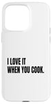 Coque pour iPhone 15 Pro Max Déguisement humoristique blanc avec inscription « I Love It When You Cook »