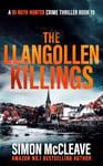 The Llangollen Killings: A Snowdonia Murder Mystery (A DI Ruth Hunter Crime Thriller Book 19)