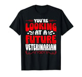 You're Looking At A Future Veterinarian T-Shirt