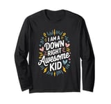 Down Syndrome Awareness, I Am A Down Right Awesome Kid Long Sleeve T-Shirt