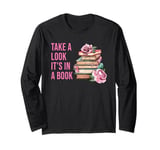 Take a Look It's in a Book: Women & Girls Novel Reader Quote Long Sleeve T-Shirt