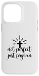 iPhone 14 Pro Max Not Perfect Just Forgiven Christian Religous Quote Art Case