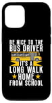 Coque pour iPhone 14 Soyez gentil avec le chauffeur de bus, c'est une longue promenade à la maison chauffeur de bus