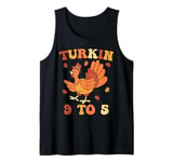 Turkin 9 To 5 Thanksgiving Fall Autumn Turkey Turkin 9-5 Tank Top