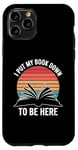 iPhone 11 Pro Retro Funny I Put My Book Down To Be Here - for Book Lover Case