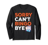 Card Game Funny Gambling Sorry Can't Bingo Bye Long Sleeve T-Shirt