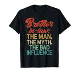 The Man the Myth the bad Influence Brother in Law T-Shirt