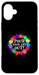 iPhone 16 Plus Pour Your a Art Out Acrylic Paint Pouring Artist Painter Case