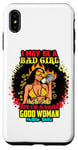 Coque pour iPhone XS Max Melanin Queen I May Be A Bad Girl But I'm A Damn Good Woman