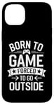 iPhone 14 Plus Born to Game Forced Go Outside Gamer Controller Video Gaming Case