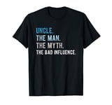 Uncle The Man The Myth The Bad Influence TShirt Uncle Gift T-Shirt