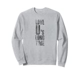 LOVE U's LONG TIME - Colchester Life Long Fan Funny Graphic Sweatshirt