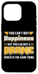 iPhone 16 Pro You Can't Buy Happiness Quadcopter Fly Drones Drone Pilot Case