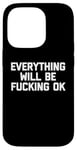 Coque pour iPhone 14 Pro T-shirt humoristique avec inscription « Everything Will Be Fucking OK »