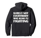 Surely Not Everyone Was Kung Fu Fighting Funny Gift Pullover Hoodie