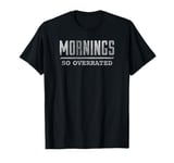 Trendy Mornings So Overrated Night Person T-Shirt