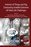 Internet of Things and Fog ComputingEnabled Solutions for RealLife Challenges