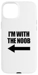 Coque pour iPhone 15 Plus I'm With The Noob Arrow Left Jeux vidéo Gamer Noob