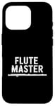 iPhone 16 Pro Flute Master, Flute Instrument Player and Orchestra Flutist Case