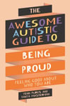 The Awesome Autistic Guide to Being Proud  Feeling Good About Who You Are