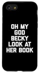 iPhone SE (2020) / 7 / 8 Oh My God Becky, Look At Her Book Shirt Funny Reader Reading Case