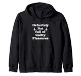 Definitely Not Full Of Guilty Pleasures Sarcastic Statement Zip Hoodie