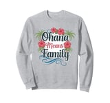 Ohana Means Family matching We Are Hawaiian family squad Sweatshirt