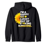 I'm A Happy Go Lucky Ray Of Fucking Sunshine Shirt Sunflower Zip Hoodie