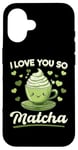 iPhone 16 Matcha Green Tea Latte I Love You So Matcha Case