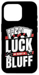 iPhone 16 Pro Luck Is Just A Bluff Texas Holdem Poker Hands Player Poker Case