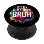 Bruh It's My Birthday Meme Funny Saying Brother Teen Gamer PopSockets PopGrip Adhésif