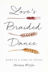 Love&#039;s Braided Dance  Hope in a Time of Crisis