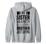 My Sister Has An Awesome Brother To Big Little Bro From Sis Zip Hoodie