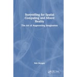 Storytelling for Spatial Computing and Mixed Reality (häftad, eng)