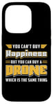 iPhone 14 Pro You Can't Buy Happiness Quadcopter Fly Drones Drone Pilot Case