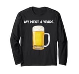 My Next 4 Years Is Drinking Beer After This Election Loss Long Sleeve T-Shirt