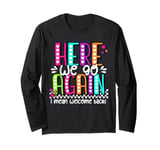 Here We Go Again I Mean Welcome Back Teacher Back To School Long Sleeve T-Shirt